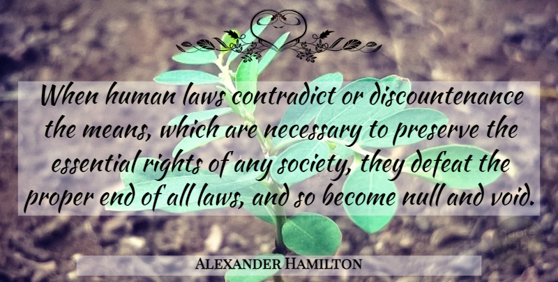 Alexander Hamilton Quote About Mean, Law, Rights: When Human Laws Contradict Or...