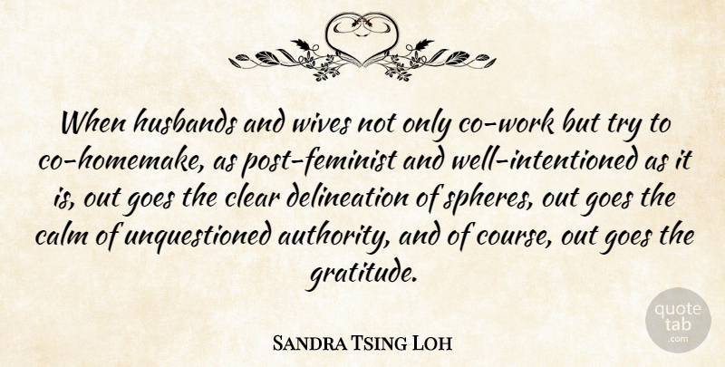 Sandra Tsing Loh Quote About Clear, Goes, Husbands, Wives: When Husbands And Wives Not...