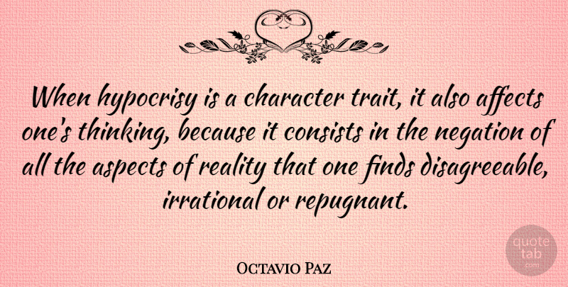 Octavio Paz Quote About Affects, Aspects, Character, Consists, Finds: When Hypocrisy Is A Character...