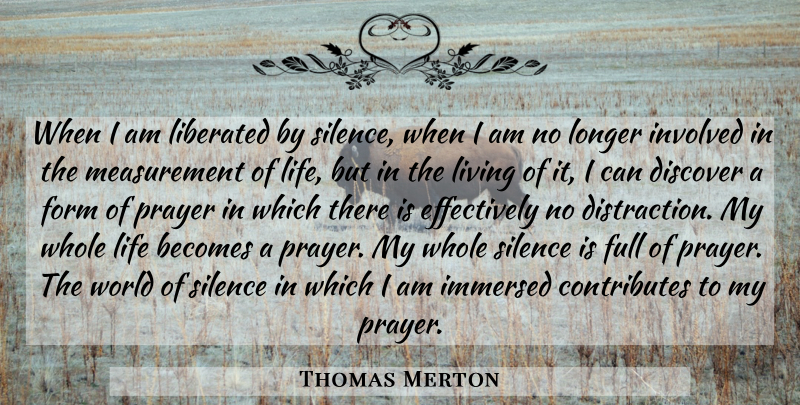 Thomas Merton Quote About Prayer, Silence, World: When I Am Liberated By...
