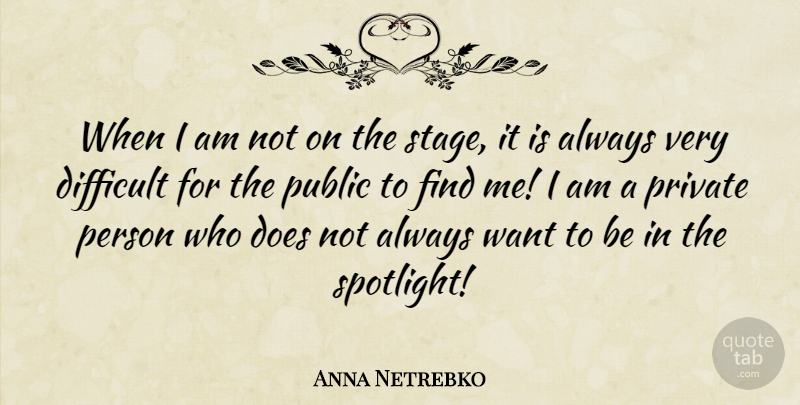 Anna Netrebko Quote About Private, Public: When I Am Not On...