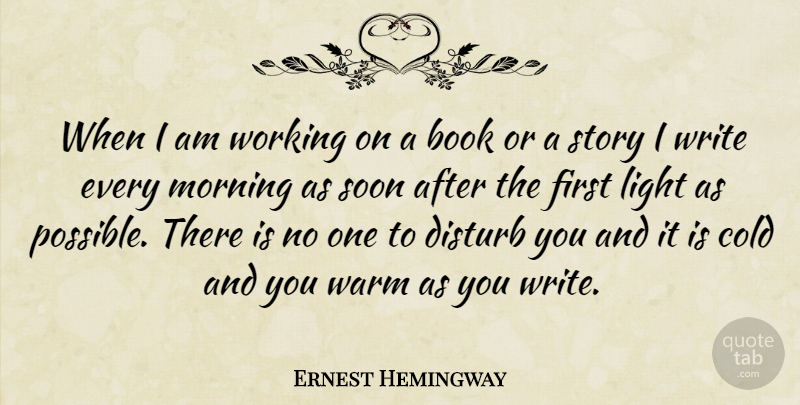 Ernest Hemingway Quote About Morning, Work, Book: When I Am Working On...