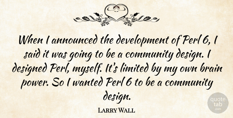 Larry Wall Quote About Power, Community, Design: When I Announced The Development...