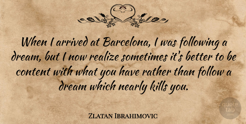 Zlatan Ibrahimovic Quote About Arrived, Following, Nearly, Rather: When I Arrived At Barcelona...
