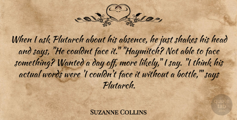 Suzanne Collins Quote About Thinking, Bottles, Able: When I Ask Plutarch About...