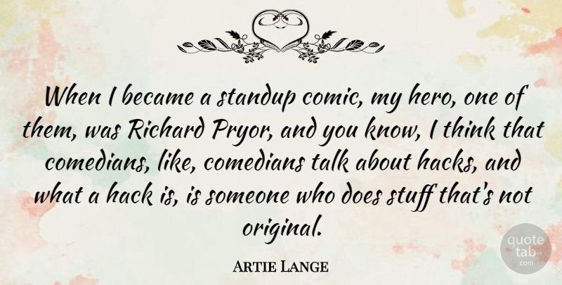 Artie Lange Quote About Became, Comedians, Hack, Richard, Standup: When I Became A Standup...