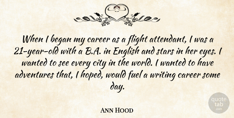Ann Hood Quote About Adventures, Began, Career, City, English: When I Began My Career...