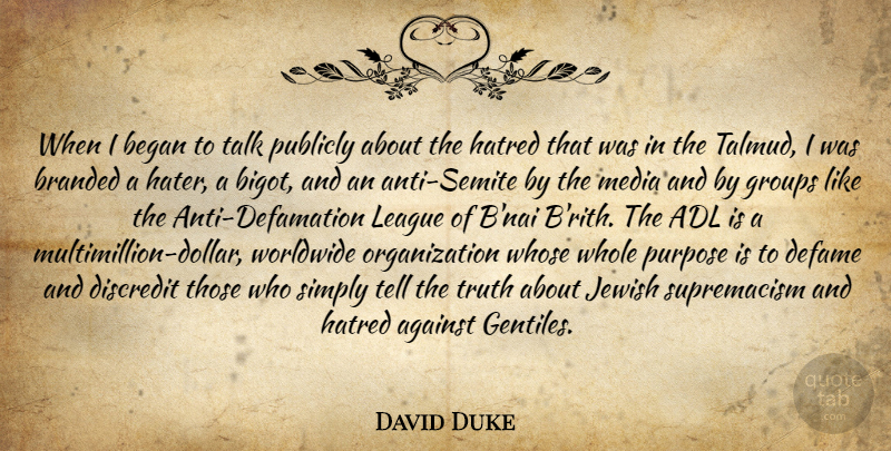 David Duke Quote About Media, Organization, Ku Klux Klan: When I Began To Talk...