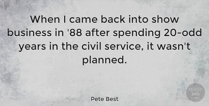 Pete Best Quote About Years, Odd, Spending: When I Came Back Into...