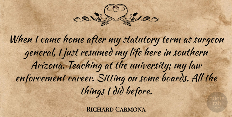 Richard Carmona Quote About Came, Home, Life, Sitting, Southern: When I Came Home After...