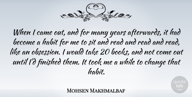 Mohsen Makhmalbaf Quote About Book, Years, Obsession: When I Came Out And...