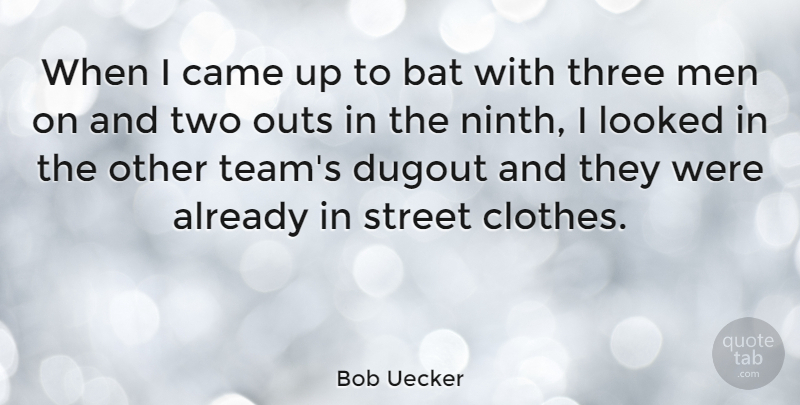 Bob Uecker Quote About Sports, Team, Men: When I Came Up To...