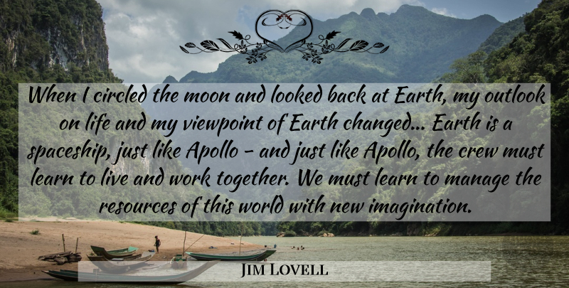 Jim Lovell Quote About Moon, Outlook On Life, Imagination: When I Circled The Moon...