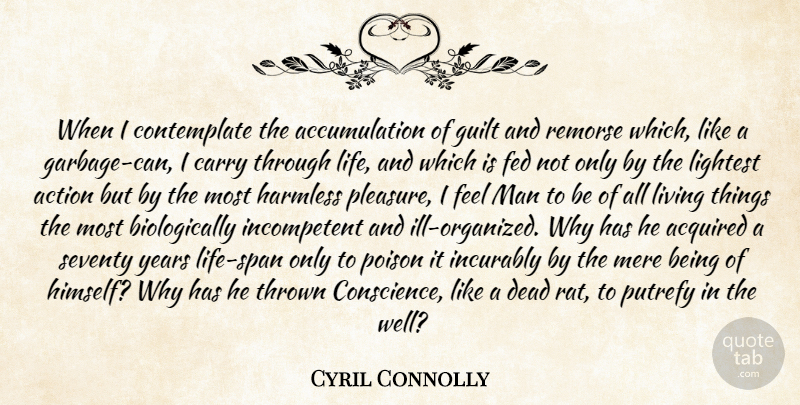 Cyril Connolly Quote About Men, Years, Garbage Cans: When I Contemplate The Accumulation...