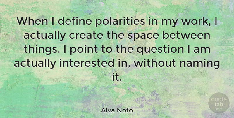 Alva Noto Quote About Define, Interested, Point, Question: When I Define Polarities In...