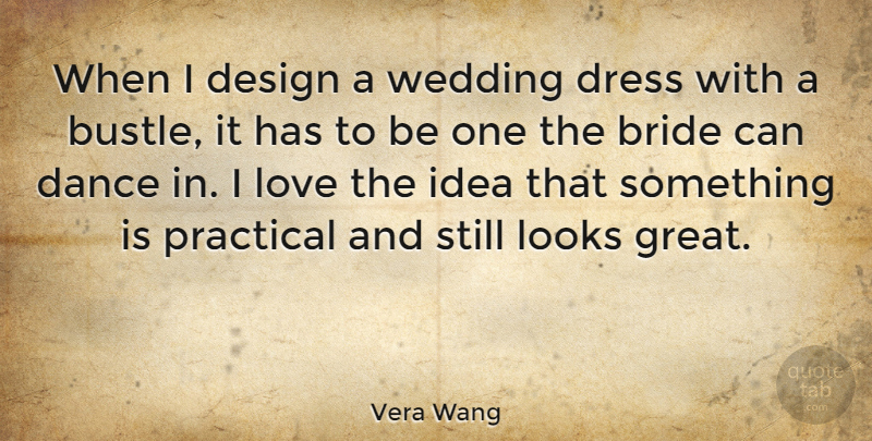 Vera Wang Quote About Dance, Wedding, Artist: When I Design A Wedding...