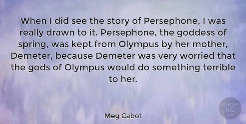 Meg Cabot Quote About Mother, Spring, Olympus: When I Did See The...