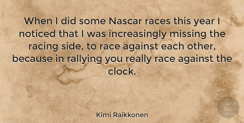 Kimi Raikkonen Quote About Years, Race, Missing: When I Did Some Nascar...