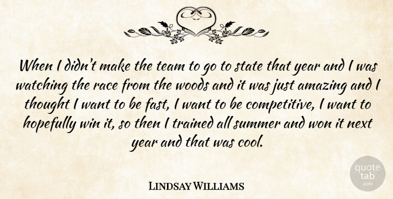 Lindsay Williams Quote About Amazing, Hopefully, Next, Race, State: When I Didnt Make The...