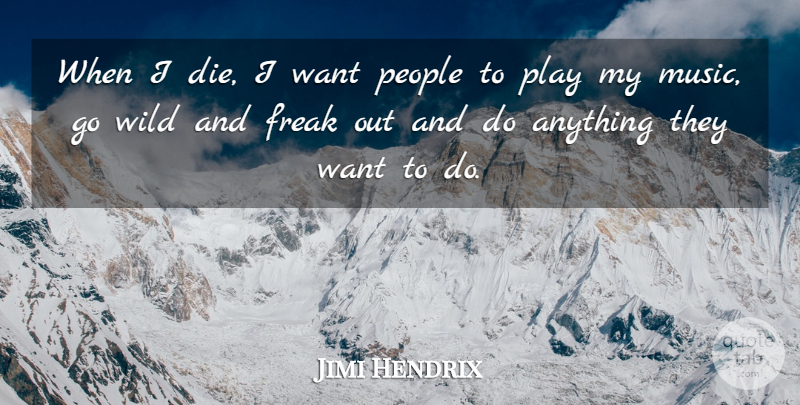 Jimi Hendrix Quote About Music, Death, Play: When I Die I Want...