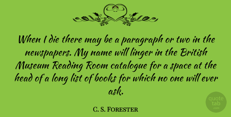 C. S. Forester Quote About Book, Reading, Museums: When I Die There May...