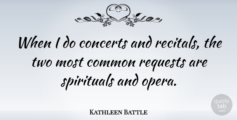 Kathleen Battle Quote About Requests: When I Do Concerts And...