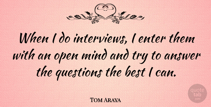 Tom Araya Quote About Mind, Trying, Interviews: When I Do Interviews I...