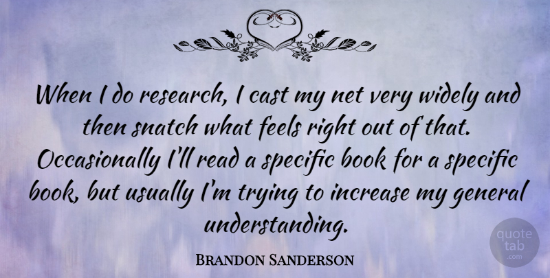 Brandon Sanderson Quote About Book, Understanding, Trying: When I Do Research I...