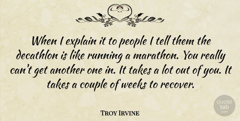 Troy Irvine Quote About Couple, Decathlon, Explain, People, Running: When I Explain It To...