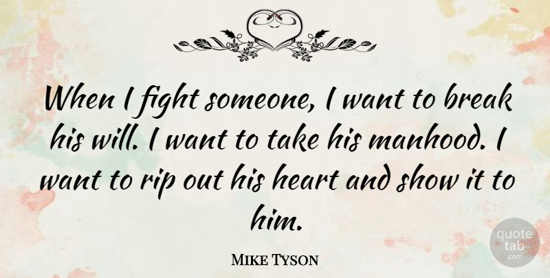 Mike Tyson Quote About Sports, Life And Love, Rip: When I Fight Someone I...