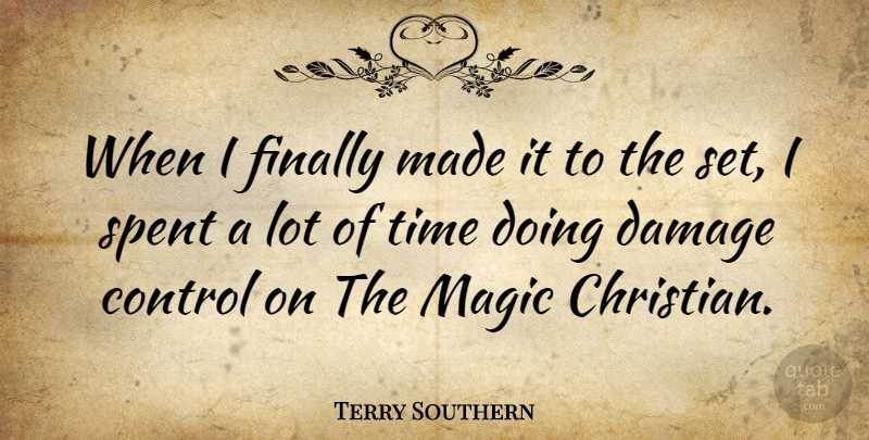 Terry Southern Quote About Christian, Damage Control, Magic: When I Finally Made It...