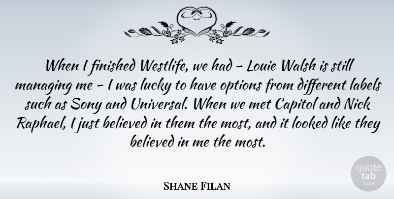 Shane Filan Quote About Lucky, Labels, Different: When I Finished Westlife We...