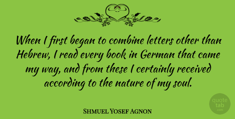 Shmuel Yosef Agnon Quote About Book, Soul, Letters: When I First Began To...