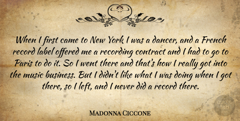 Madonna Ciccone Quote About New York, Paris, Dancer: When I First Came To...