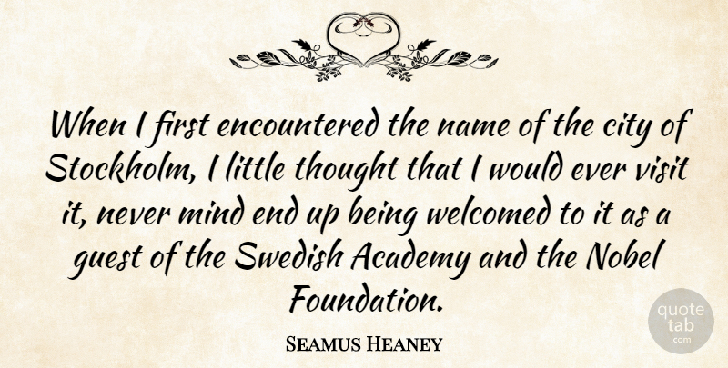 Seamus Heaney Quote About Cities, Names, Mind: When I First Encountered The...