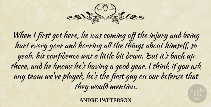 Andre Patterson Quote About Ask, Bit, Coming, Confidence, Defense: When I First Got Here...