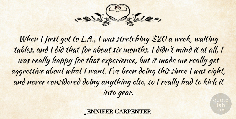 Jennifer Carpenter Quote About Eight, Waiting, Mind: When I First Got To...