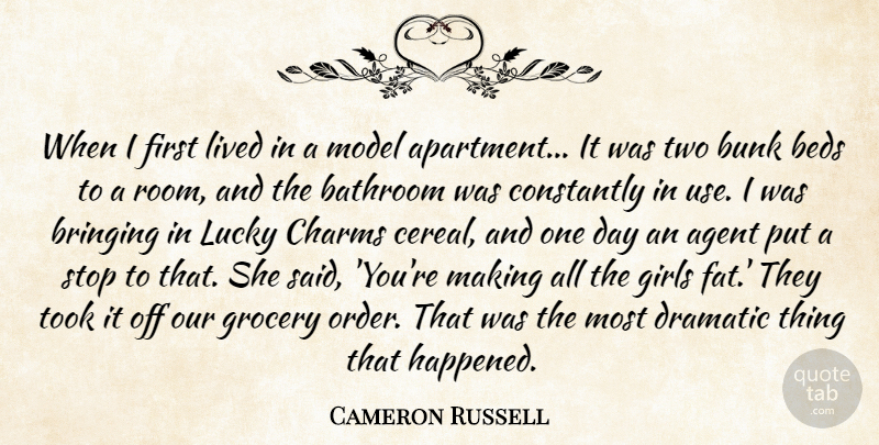 Cameron Russell Quote About Agent, Bathroom, Beds, Bringing, Bunk: When I First Lived In...