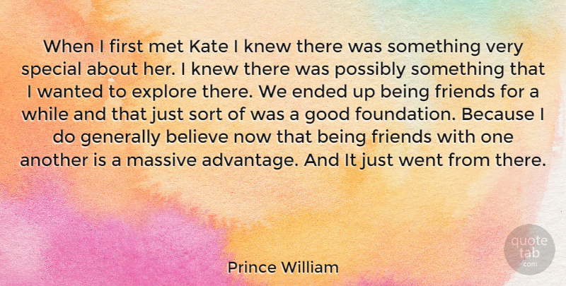 Prince William Quote About Friends, Believe, Special: When I First Met Kate...