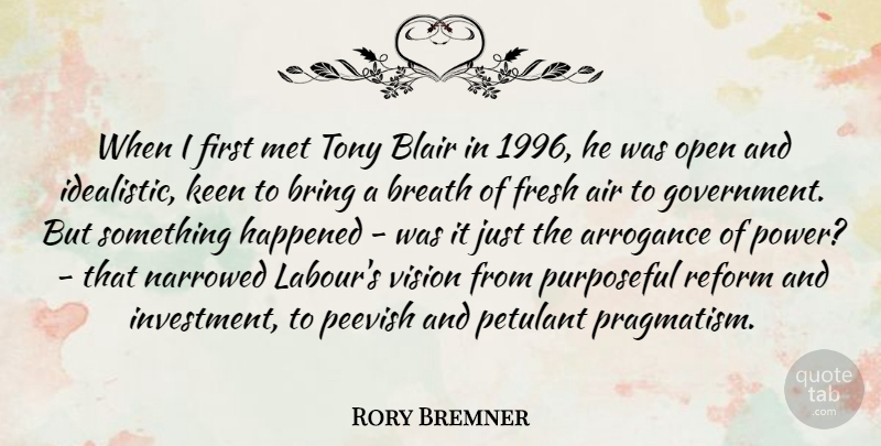 Rory Bremner Quote About Arrogance, Blair, Breath, Bring, Fresh: When I First Met Tony...