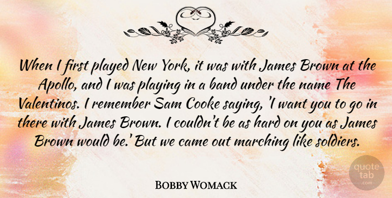 Bobby Womack Quote About Brown, Came, Cooke, Hard, James: When I First Played New...