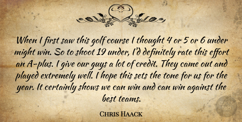 Chris Haack Quote About Against, Best, Came, Certainly, Course: When I First Saw This...