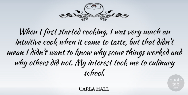 Carla Hall Quote About Came, Culinary, Interest, Intuitive, Took: When I First Started Cooking...