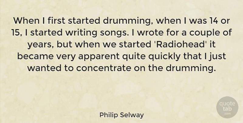Philip Selway Quote About Apparent, Became, Quickly, Quite, Wrote: When I First Started Drumming...