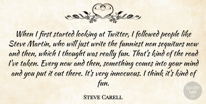 Steve Carell Quote About Fun, Taken, Writing: When I First Started Looking...