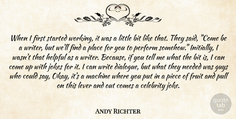 Andy Richter Quote About Bit, Celebrity, Fruit, Guys, Helpful: When I First Started Working...
