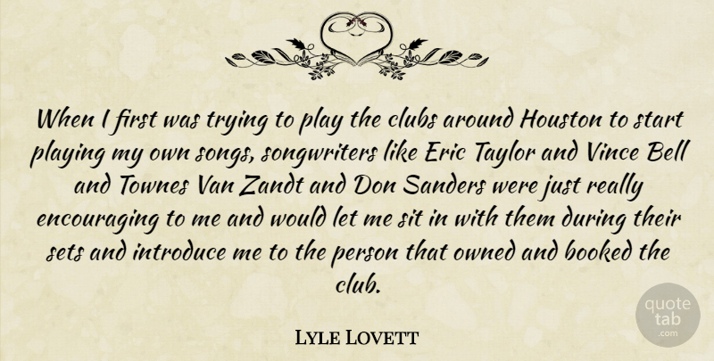 Lyle Lovett Quote About Song, Play, Trying: When I First Was Trying...