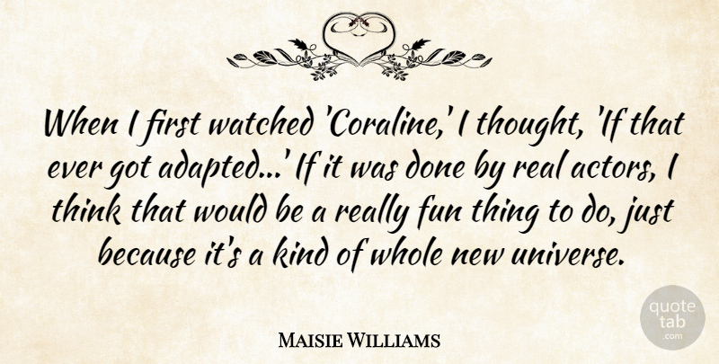 Maisie Williams Quote About Watched: When I First Watched Coraline...