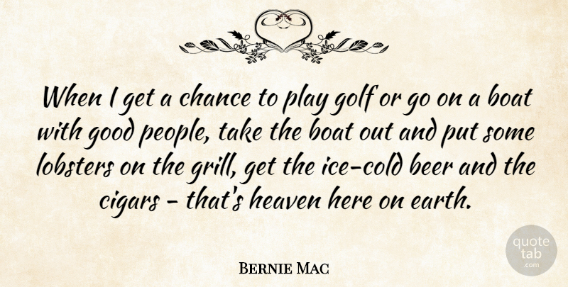 Bernie Mac Quote About Beer, Golf, Ice: When I Get A Chance...