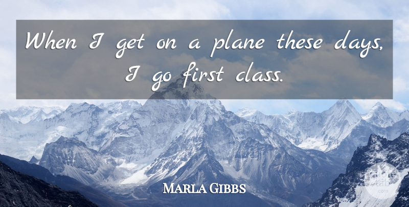 Marla Gibbs Quote About Plane: When I Get On A...